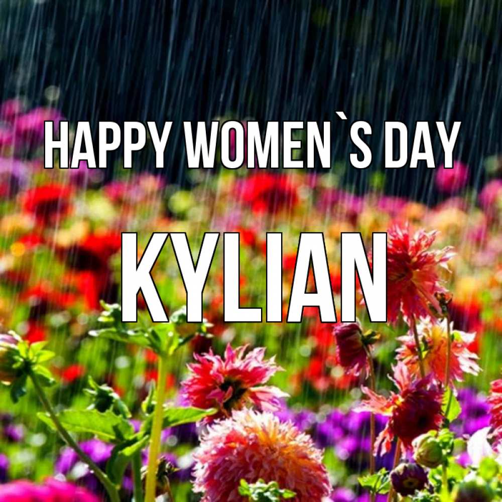 Greetings card с именем, Kylian happy women`s day цветы под дождиком к международному женскому дню Greetings with text for free download 